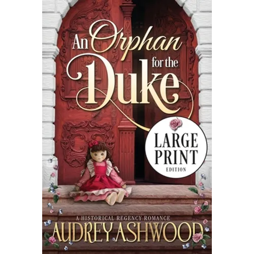 An Orphan for the Duke (Large Print Edition): A Historical Regency Romance - Paperback