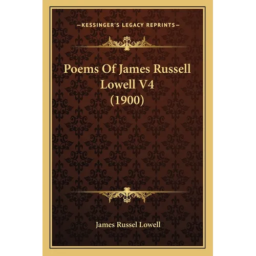 Poems Of James Russell Lowell V4 (1900) - Paperback