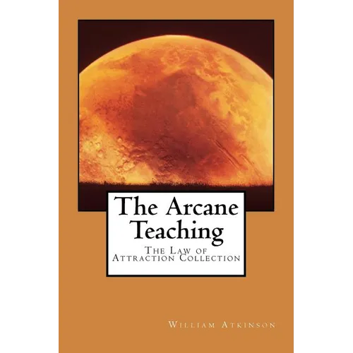 The Arcane Teaching: The Law of Attraction Collection - Paperback