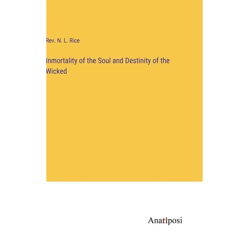 Inmortality of the Soul and Destinity of the Wicked - Hardcover