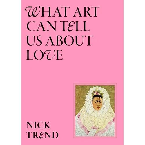 What Art Can Tell Us about Love - Hardcover