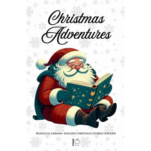 Christmas Adventures: Bilingual German-English Christmas Stories for Kids - Paperback
