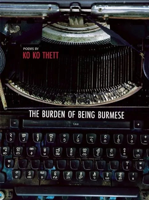 The Burden of Being Burmese - Paperback