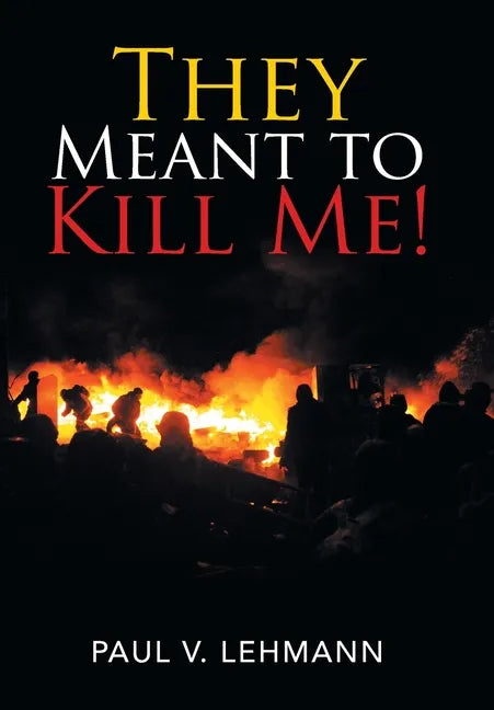 They Meant to Kill Me! - Hardcover