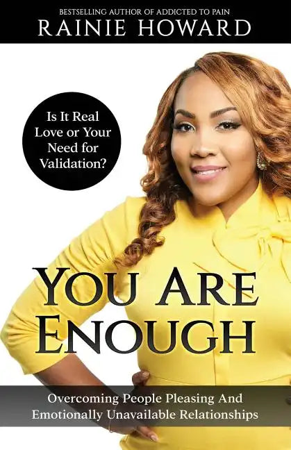 You Are Enough: Is It Love or Your Need for Validation?: Overcoming People Pleasing And Emotionally Unavailable Relationships - Paperback