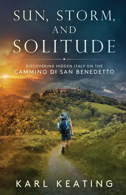 Sun, Storm, and Solitude: Discovering Hidden Italy on the Cammino di San Benedetto - Paperback