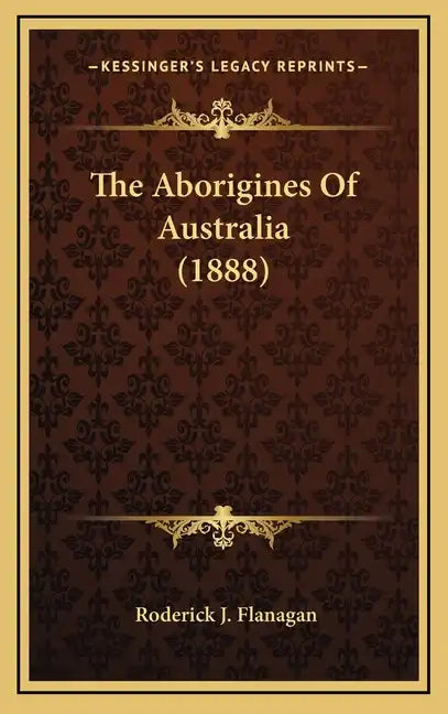 The Aborigines Of Australia (1888) - Hardcover