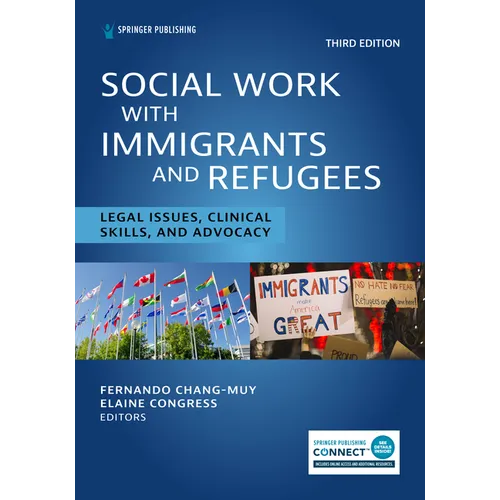 Social Work With Immigrants and Refugees: Legal Issues, Clinical Skills, and Advocacy - Paperback