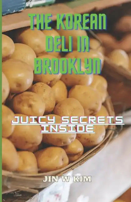 The Korean Deli in Brooklyn: Juicy Secrets Inside - Paperback