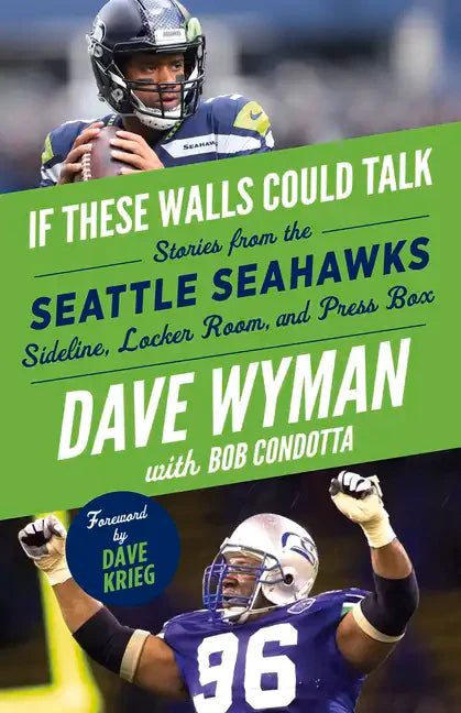 If These Walls Could Talk: Seattle Seahawks: Stories from the Seattle Seahawks Sideline, Locker Room, and Press Box - Paperback