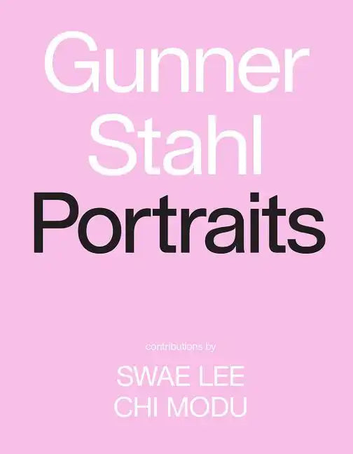 Gunner Stahl: Portraits: I Have So Much to Tell You - Hardcover