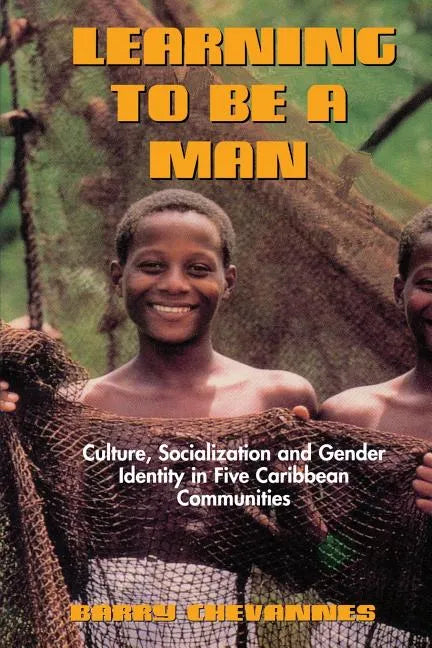 Learning to Be a Man: Culture, Socialization, and Gender Identity in Five Caribbean Communities - Paperback