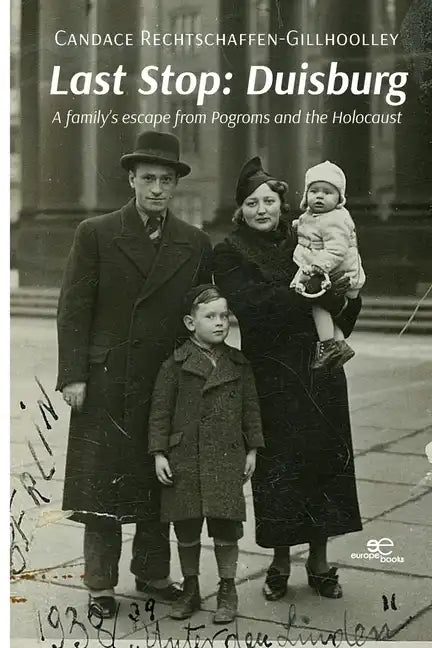 Last Stop: Duisburg A family's escape from Pogroms and the Holocaust - Paperback