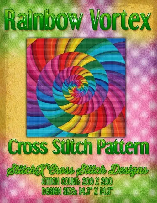 Rainbow Vortex Cross Stitch Pattern - Paperback