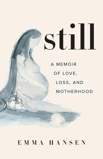 Still: A Memoir of Love, Loss, and Motherhood - Paperback