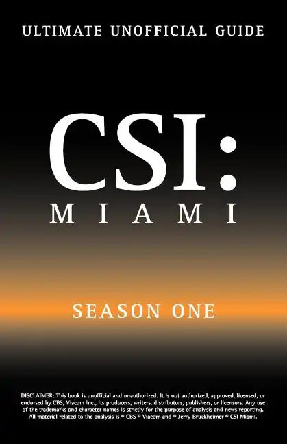 Ultimate Unofficial Csi Miami Season One Guide: Csi Miami Season 1 Unofficial Guide - Paperback