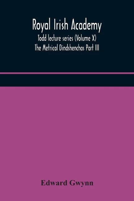 Royal Irish Academy; Todd lecture series (Volume X) The Metrical Dindshenchas Part III. - Paperback