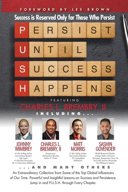 P. U. S. H. Persist until Success Happens Featuring Charles L. Brembry II: Success is Reserved Only for Those Who Persist - Paperback
