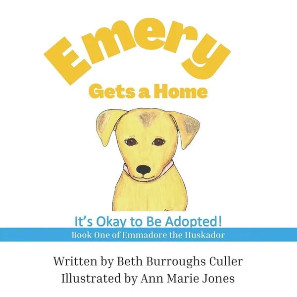 Emery Gets a Home: It's Okay to Be Adopted! - Paperback