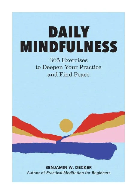 Daily Mindfulness: 365 Exercises to Deepen Your Practice and Find Peace - Paperback