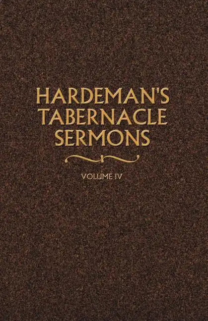 Hardeman's Tabernacle Sermons Volume IV - Paperback