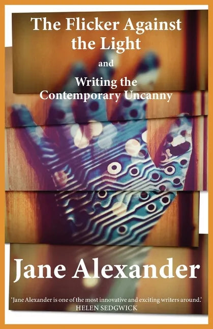 The Flicker Against the Light and Writing the Contemporary Uncanny - Paperback