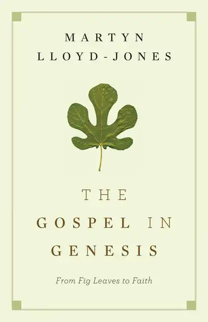 The Gospel in Genesis: From Fig Leaves to Faith - Paperback