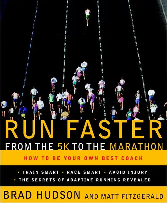 Run Faster from the 5K to the Marathon: How to Be Your Own Best Coach - Paperback