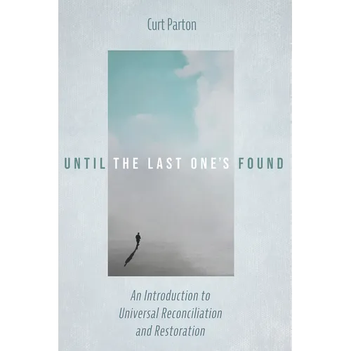 Until the Last One's Found: An Introduction to Universal Reconciliation and Restoration - Paperback