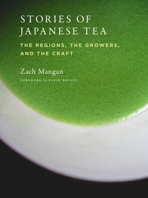 Stories of Japanese Tea: The Regions, the Growers, and the Craft - Paperback