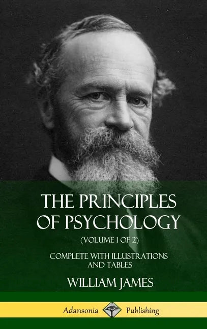The Principles of Psychology (Volume 1 of 2): Complete with Illustrations and Tables (Hardcover) - Hardcover