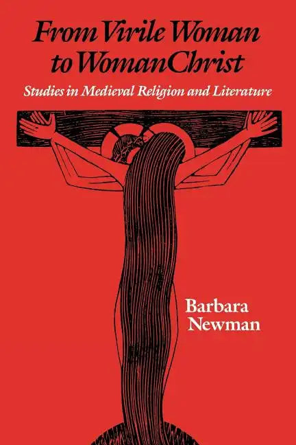 From Virile Woman to Womanchrist: Studies in Medieval Religion and Literature - Paperback