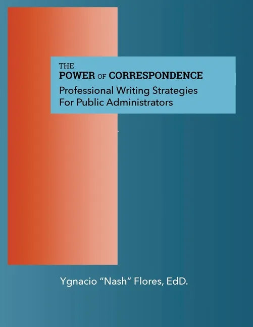 The Power of Communication: Professional Writing Strategies for Public Administrators - Paperback