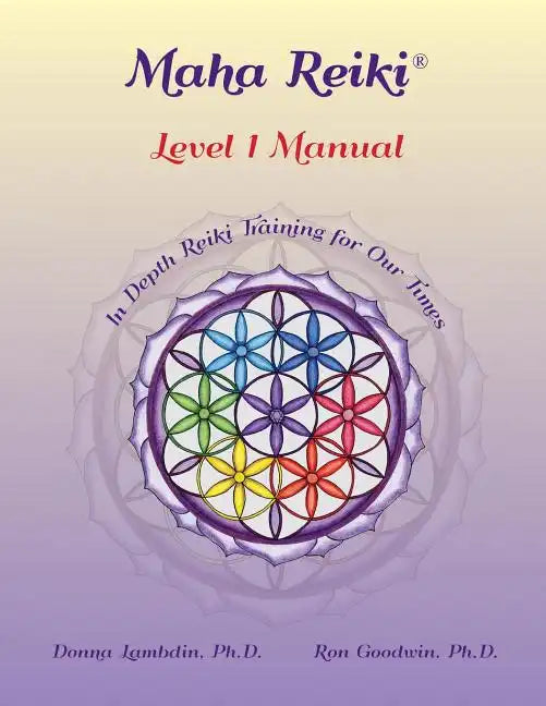 Maha Reiki; Level 1 Manual: Reiki Training Manual - Paperback
