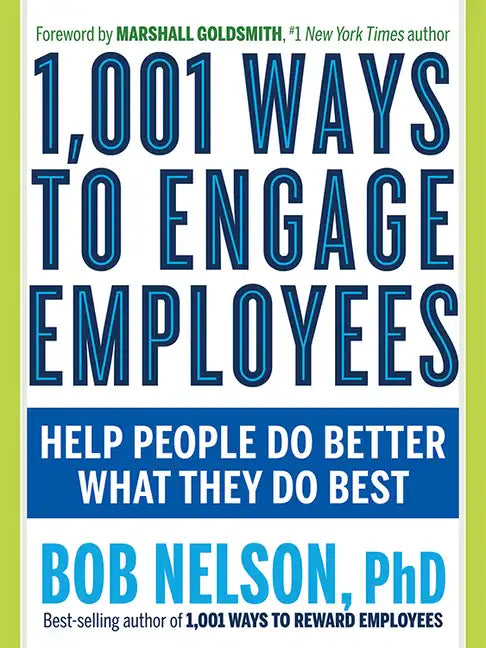 1,001 Ways to Engage Employees: Help People Do Better What They Do Best - Paperback
