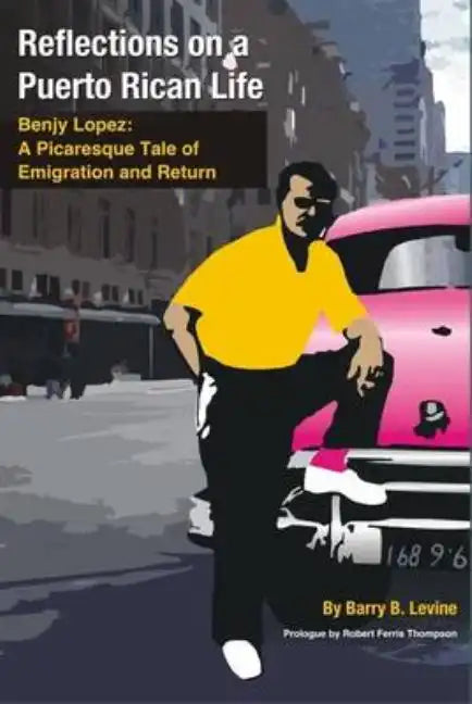 Reflections on a Puerto Rican Life: Benjy Lopez: A Picaresque Tale of Emigration and Return - Paperback