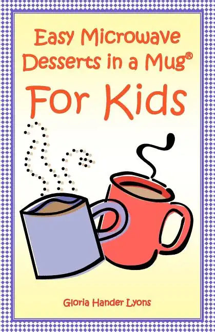 Easy Microwave Desserts In A Mug For Kids - Paperback