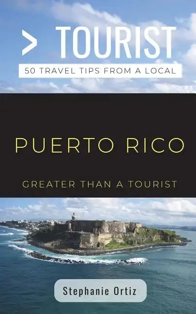 Greater Than a Tourist- Puerto Rico: 50 Travel Tips from a Local - Paperback