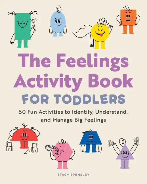 The Feelings Activity Book for Toddlers: 50 Fun Activities to Identify, Understand, and Manage Big Feelings - Paperback