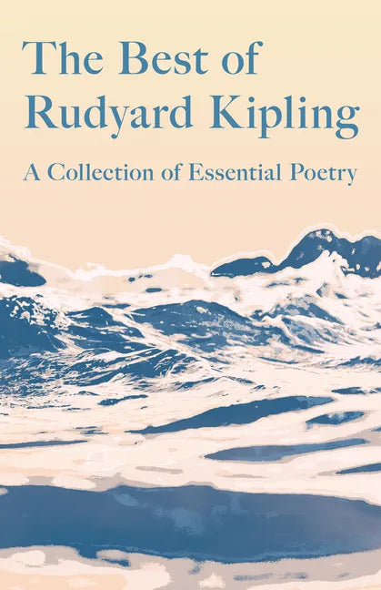 The Best of Rudyard Kipling: A Collection of Essential Poetry - Paperback
