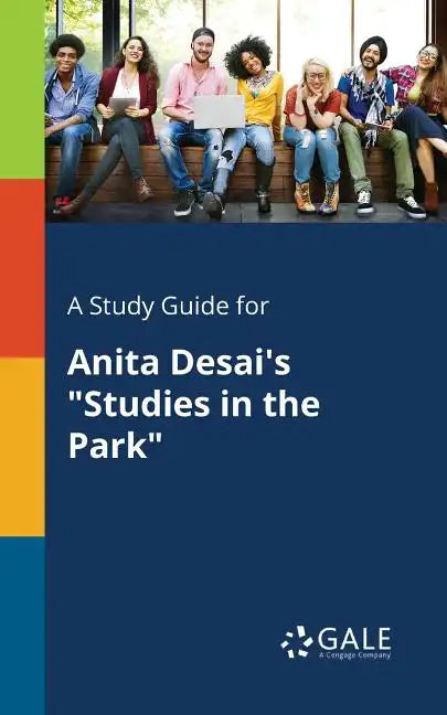 A Study Guide for Anita Desai's "Studies in the Park" - Paperback