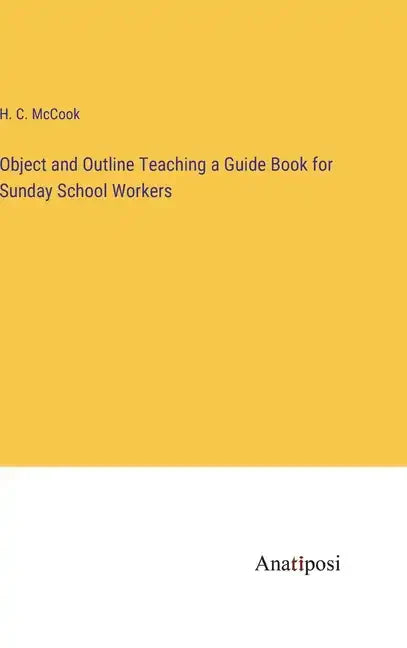 Object and Outline Teaching a Guide Book for Sunday School Workers - Hardcover