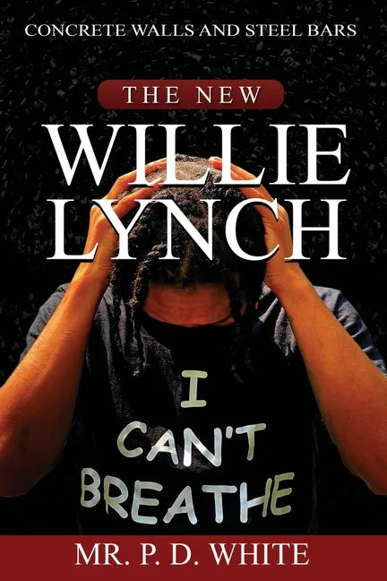 Concrete Walls And Steel Bars The New Willie Lynch - Paperback