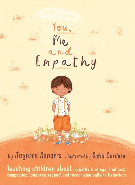 You, Me and Empathy: Teaching children about empathy, feelings, kindness, compassion, tolerance and recognising bullying behaviours - Hardcover