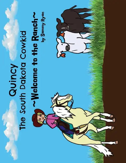 Quincy the South Dakota Cowkid: Welcome to the Ranch - Paperback