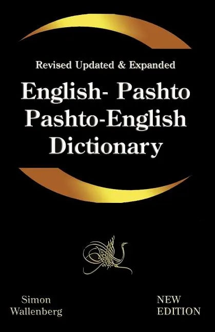 English - Pashto, Pashto - English Dictionary: A modern dictionary of the Pakhto, Pushto, Pukhto Pashtoe, Pashtu, Pushtu, Pushtoo, Pathan, or Afghan l - Paperback