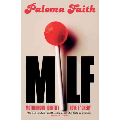 Milf: Motherhood, Identity, Love and F*ckery - Hardcover
