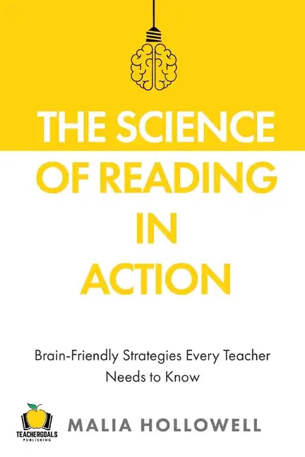 The Science of Reading in Action: Brain-Friendly Strategies Every Teacher Needs to Know - Paperback