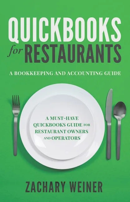 QuickBooks for Restaurants a Bookkeeping and Accounting Guide: A Must-Have QuickBooks Guide for Restaurant Owners and Operators - Paperback