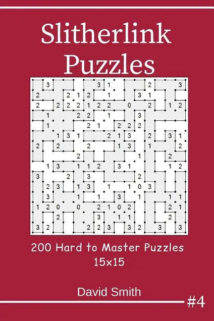 Slitherlink Puzzles - 200 Hard to Master Puzzles 15x15 Vol.4 - Paperback